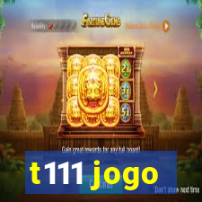 t111 jogo